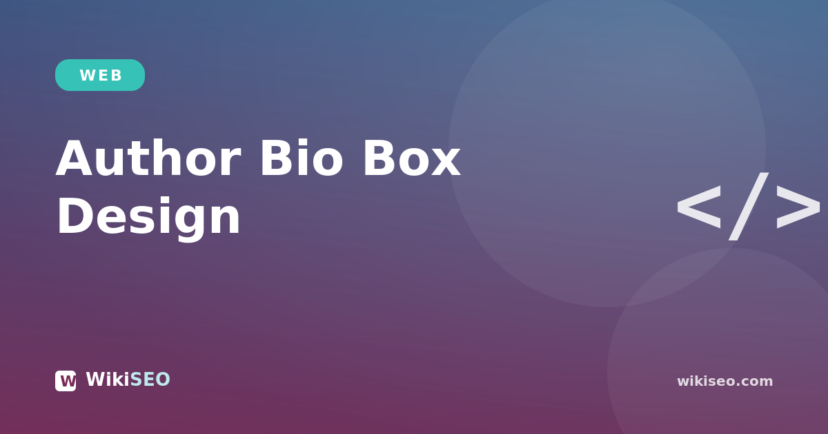 How to Design an Author Bio Box That Builds Trust
