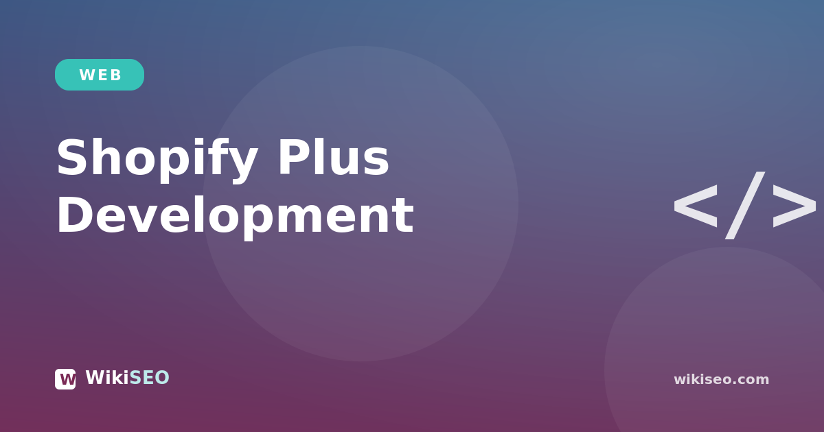 Shopify Plus Development: When to Upgrade & What It Costs